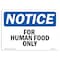 Signmission OSHA Notice, 5" Height, For Human Food Only Sign, 7" X 5", Landscape OS-NS-D-57-L-12851 - alternate 1